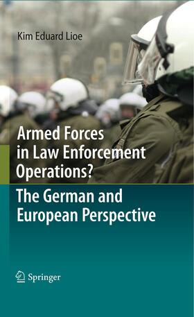 Lioe |  Armed Forces in Law Enforcement Operations? - The German and European Perspective | Buch |  Sack Fachmedien