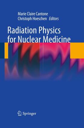 Hoeschen / Cantone |  Radiation Physics for Nuclear Medicine | Buch |  Sack Fachmedien