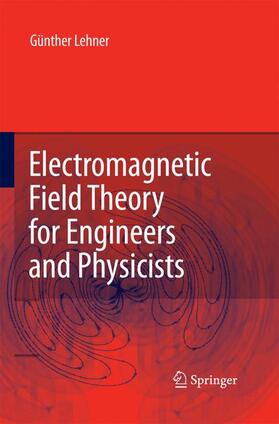 Lehner |  Electromagnetic Field Theory for Engineers and Physicists | Buch |  Sack Fachmedien