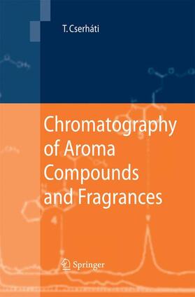 Cserháti |  Chromatography of Aroma Compounds and Fragrances | Buch |  Sack Fachmedien