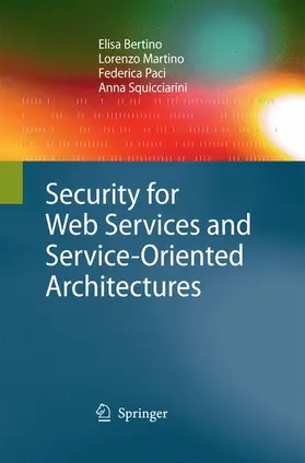 Bertino / Squicciarini / Martino |  Security for Web Services and Service-Oriented Architectures | Buch |  Sack Fachmedien