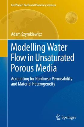 Szymkiewicz |  Modelling Water Flow in Unsaturated Porous Media | Buch |  Sack Fachmedien