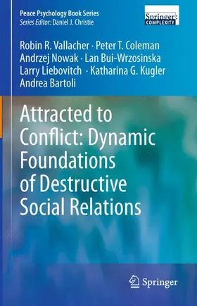 Vallacher / Coleman / Nowak |  Attracted to Conflict: Dynamic Foundations of Destructive Social Relations | Buch |  Sack Fachmedien