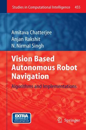 Chatterjee / Nirmal Singh / Rakshit |  Vision Based Autonomous Robot Navigation | Buch |  Sack Fachmedien