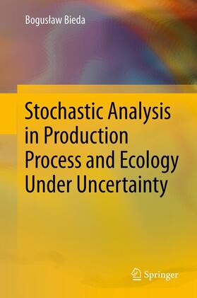 Bieda |  Stochastic Analysis in Production Process and Ecology Under Uncertainty | Buch |  Sack Fachmedien