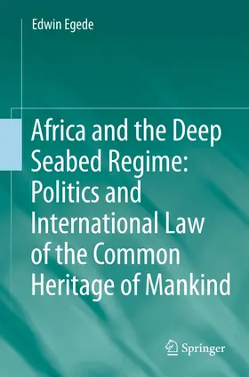 Egede | Africa and the Deep Seabed Regime: Politics and International Law of the Common Heritage of Mankind | Buch | 978-3-642-42924-8 | sack.de