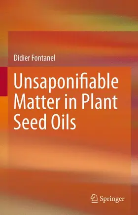 Fontanel |  Unsaponifiable Matter in Plant Seed Oils | Buch |  Sack Fachmedien