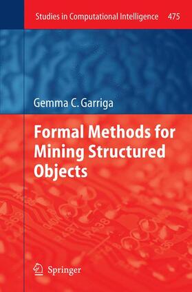 Garriga |  Formal Methods for Mining Structured Objects | Buch |  Sack Fachmedien