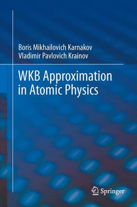 Krainov / Karnakov |  WKB Approximation in Atomic Physics | Buch |  Sack Fachmedien