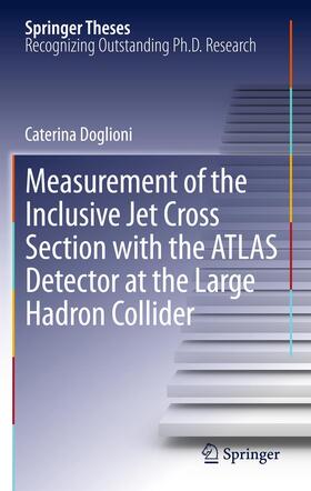 Doglioni |  Measurement of the Inclusive Jet Cross Section with the ATLAS Detector at the Large Hadron Collider | Buch |  Sack Fachmedien