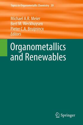 Meier / Bruijnincx / Weckhuysen |  Organometallics and Renewables | Buch |  Sack Fachmedien