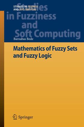 Bede |  Mathematics of Fuzzy Sets and Fuzzy Logic | Buch |  Sack Fachmedien
