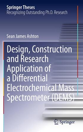 Ashton |  Design, Construction and Research Application of a Differential Electrochemical Mass Spectrometer (DEMS) | Buch |  Sack Fachmedien