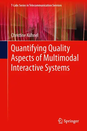 Kühnel |  Quantifying Quality Aspects of Multimodal Interactive Systems | Buch |  Sack Fachmedien