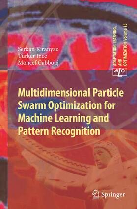 Kiranyaz / Gabbouj / Ince |  Multidimensional Particle Swarm Optimization for Machine Learning and Pattern Recognition | Buch |  Sack Fachmedien