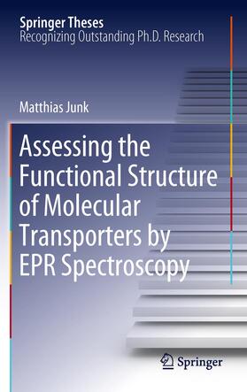 J.N.Junk |  Assessing the Functional Structure of Molecular Transporters by EPR Spectroscopy | Buch |  Sack Fachmedien