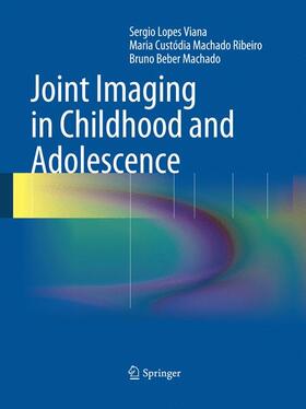 Beber Machado / Viana / Machado Ribeiro |  Joint Imaging in Childhood and Adolescence | Buch |  Sack Fachmedien