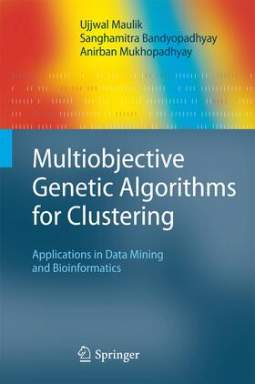 Maulik / Mukhopadhyay / Bandyopadhyay |  Multiobjective Genetic Algorithms for Clustering | Buch |  Sack Fachmedien