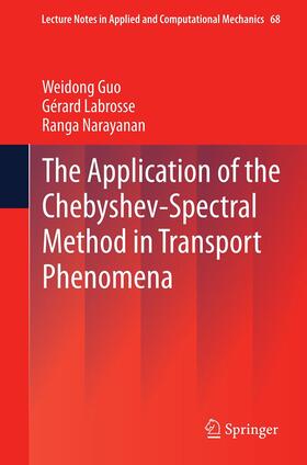 Guo / Narayanan / Labrosse |  The Application of the Chebyshev-Spectral Method in Transport Phenomena | Buch |  Sack Fachmedien