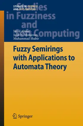 Ahsan / Shabir / Mordeson |  Fuzzy Semirings with Applications to Automata Theory | Buch |  Sack Fachmedien