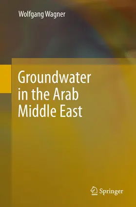 Wagner |  Groundwater in the Arab Middle East | Buch |  Sack Fachmedien