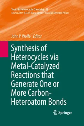 Wolfe |  Synthesis of Heterocycles via Metal-Catalyzed Reactions that Generate One or More Carbon-Heteroatom Bonds | Buch |  Sack Fachmedien