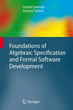 Tarlecki / Sannella |  Foundations of Algebraic Specification and Formal Software Development | Buch |  Sack Fachmedien