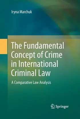 Marchuk |  The Fundamental Concept of Crime in International Criminal Law | Buch |  Sack Fachmedien