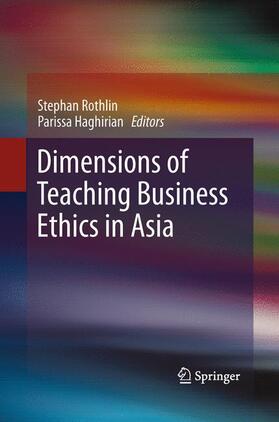 Haghirian / Rothlin |  Dimensions of Teaching Business Ethics in Asia | Buch |  Sack Fachmedien