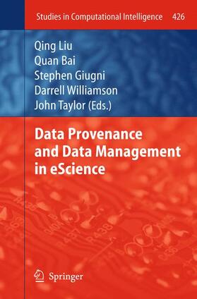 Liu / Bai / Taylor |  Data Provenance and Data Management in eScience | Buch |  Sack Fachmedien
