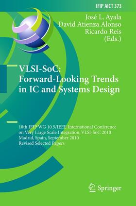Ayala / Reis / Atienza Alonso |  VLSI-SoC: Forward-Looking Trends in IC and Systems Design | Buch |  Sack Fachmedien
