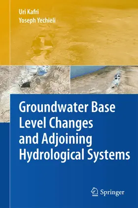 Yechieli / Kafri |  Groundwater Base Level Changes and Adjoining Hydrological Systems | Buch |  Sack Fachmedien