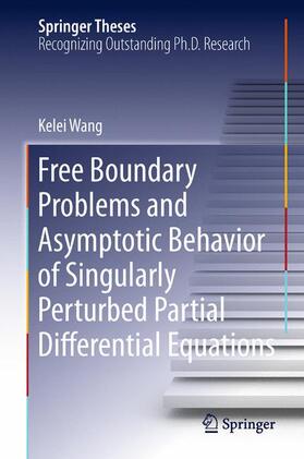 Wang |  Free Boundary Problems and Asymptotic Behavior of Singularly Perturbed Partial Differential Equations | Buch |  Sack Fachmedien