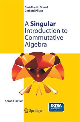 Greuel / Pfister |  A Singular Introduction to Commutative Algebra | Buch |  Sack Fachmedien