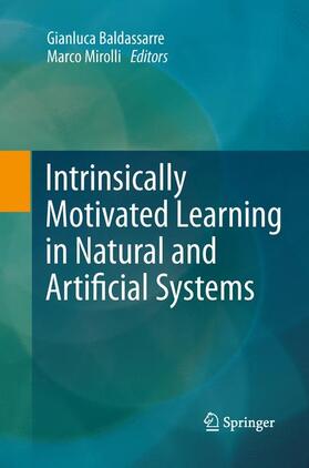 Mirolli / Baldassarre |  Intrinsically Motivated Learning in Natural and Artificial Systems | Buch |  Sack Fachmedien