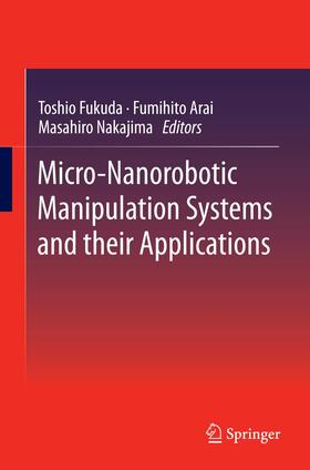 Fukuda / Nakajima / Arai |  Micro-Nanorobotic Manipulation Systems and Their Applications | Buch |  Sack Fachmedien