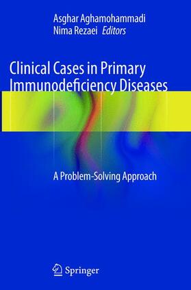 Rezaei / Aghamohammadi |  Clinical Cases in Primary Immunodeficiency Diseases | Buch |  Sack Fachmedien