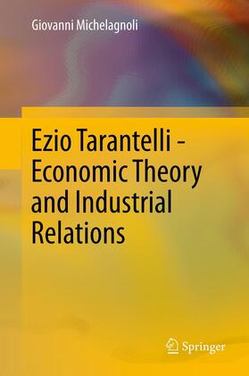 Michelagnoli |  Ezio Tarantelli - Economic Theory and Industrial Relations | Buch |  Sack Fachmedien