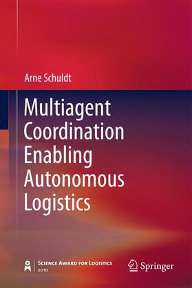 Schuldt |  Multiagent Coordination Enabling Autonomous Logistics | Buch |  Sack Fachmedien