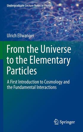 Ellwanger |  From the Universe to the Elementary Particles | Buch |  Sack Fachmedien