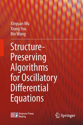 Wu / Wang / You |  Structure-Preserving Algorithms for Oscillatory Differential Equations | Buch |  Sack Fachmedien
