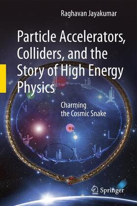 Jayakumar |  Particle Accelerators, Colliders, and the Story of High Energy Physics | Buch |  Sack Fachmedien