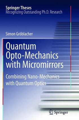 Gröblacher |  Quantum Opto-Mechanics with Micromirrors | Buch |  Sack Fachmedien