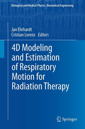 Lorenz / Ehrhardt |  4D Modeling and Estimation of Respiratory Motion for Radiation Therapy | Buch |  Sack Fachmedien