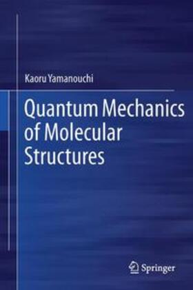 Yamanouchi |  Quantum Mechanics of Molecular Structures | Buch |  Sack Fachmedien
