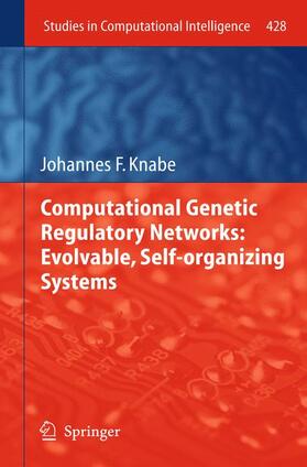 Knabe |  Computational Genetic Regulatory Networks: Evolvable, Self-organizing Systems | Buch |  Sack Fachmedien