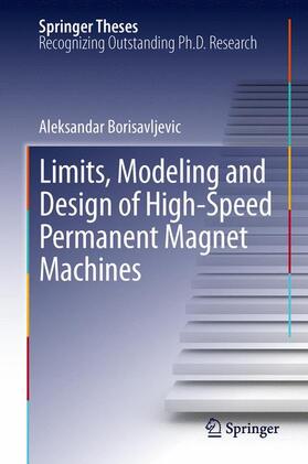 Borisavljevic |  Limits, Modeling and Design of High-Speed Permanent Magnet Machines | Buch |  Sack Fachmedien