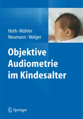 Hoth / Mühler / Neumann |  Objektive Audiometrie im Kindesalter | eBook | Sack Fachmedien