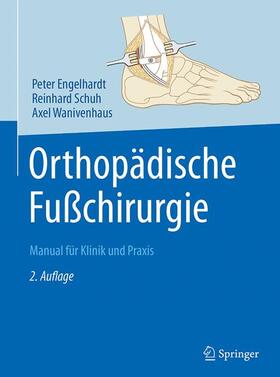 Engelhardt / Wanivenhaus / Schuh |  Orthopädische Fußchirurgie | Buch |  Sack Fachmedien