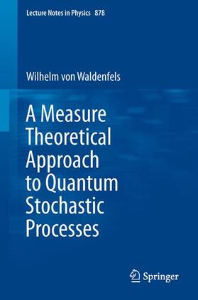 Waldenfels |  A Measure Theoretical Approach to Quantum Stochastic Processes | Buch |  Sack Fachmedien